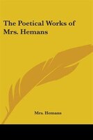 The Poetical Works of Mrs. Hemans