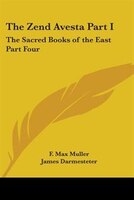 The Zend Avesta Part I: The Sacred Books of the East Part Four