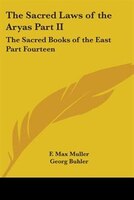 The Sacred Laws of the Aryas Part II: The Sacred Books of the East Part Fourteen