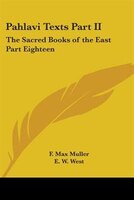 Pahlavi Texts Part II: The Sacred Books of the East Part Eighteen