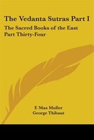 The Vedanta Sutras Part I: The Sacred Books of the East Part Thirty-Four