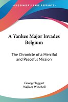 A Yankee Major Invades Belgium: The Chronicle of a Merciful and Peaceful Mission