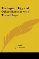 The Square Egg and Other Sketches with Three Plays