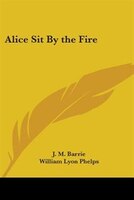 Alice Sit by the Fire