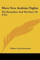 More New Arabian Nights: The Dynamiter and the Story of a Lie