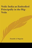 Vedic India as Embodied Principally in the Rig-Veda