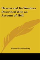 Heaven and Its Wonders Described with an Account of Hell