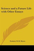 Science and a Future Life with Other Essays