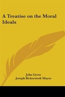 A Treatise on the Moral Ideals