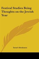 Festival Studies Being Thoughts on the Jewish Year