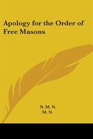 Apology for the Order of Free Masons