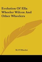 Evolution of Ella Wheeler Wilcox and Other Wheelers