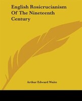 English Rosicrucianism Of The Nineteenth Century