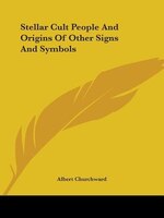 Stellar Cult People And Origins Of Other Signs And Symbols