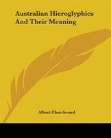 Australian Hieroglyphics And Their Meaning