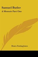 Samuel Butler: A Memoir Part One