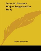 Essential Masonic Subject Suggested For Study