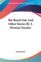 The Royal Oak and Other Stories by a Western Teacher