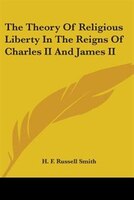 The Theory of Religious Liberty in the Reigns of Charles II and James II