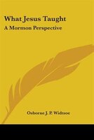 What Jesus Taught: A Mormon Perspective