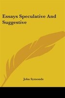Essays Speculative and Suggestive