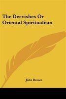 The Dervishes or Oriental Spiritualism
