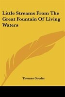 Little Streams from the Great Fountain of Living Waters