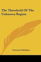 The Threshold of the Unknown Region