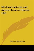 Modern Customs and Ancient Laws of Russia 1891