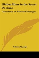 Hidden Hints in the Secret Doctrine: Comments on Selected Passages