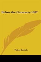 Below the Cataracts 1907