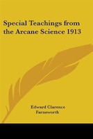 Special Teachings from the Arcane Science 1913