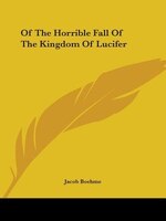 Of The Horrible Fall Of The Kingdom Of Lucifer