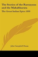 The Stories of the Ramayana and the Mahabharata: The Great Indian Epics 1899