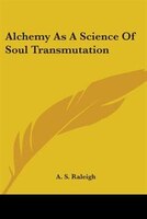 Alchemy As A Science Of Soul Transmutation
