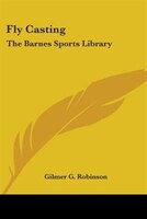 Fly Casting: The Barnes Sports Library