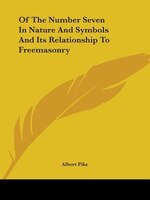 Of The Number Seven In Nature And Symbols And Its Relationship To Freemasonry