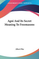 Agni And Its Secret Meaning To Freemasons