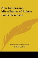 New Letters and Miscellanies of Robert Louis Stevenson