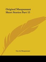 Original Maupassant Short Stories Part 13