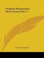 Original Maupassant Short Stories Part 3