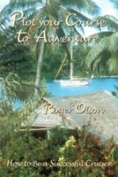 Plot Your Course to Adventure: How to Be a Successful Cruiser