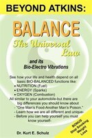 Balance - The Universal Law: And Its Bio-Electro Vibrations