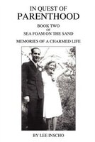 In Quest of Parenthood: Book Two of Sea Foam on the Sand Memories of a Charmed Life