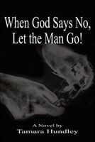 When God Says No, Let the Man Go!