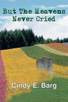 But the Heavens Never Cried