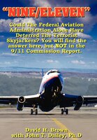Nine/Eleven: Could the Federal Aviation Administration Alone Have Deterred the Terrorist Skyjackers? You Will Find the Answer Here