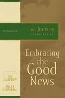 Embracing The Good News: The Journey Study Series