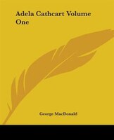 Adela Cathcart Volume One