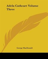 Adela Cathcart Volume Three